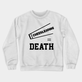 Cheerleading = Death Crewneck Sweatshirt